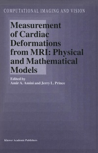 Enlarge image Cover: Measurement of Cardiac Deformations from MRI: Physical and Mathematical Models - Kluwer Academic Publishers