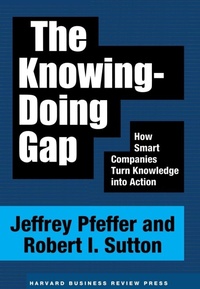 Enlarge image Cover: The Knowing-Doing Gap - Harvard Business Review Press