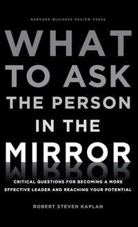 Enlarge image Cover: What to Ask the Person in the Mirror - Harvard Business Review Press