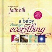 Enlarge image Cover: A Baby Changes Everything - Nelson Books an imprint of Thomas Nelson Publishers