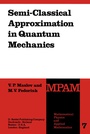 Cover: Semi-Classical Approximation in Quantum Mechanics - Kluwer Academic Publishers