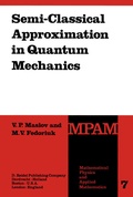 Cover: Semi-Classical Approximation in Quantum Mechanics - Kluwer Academic Publishers