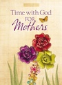 Cover: Time With God For Mothers - Thomas Nelson Publishers