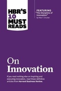Cover: HBR's 10 Must Reads on Innovation (with featured article "The Discipline of Innovation," by Peter F. Drucker) - Harvard Business Review Press