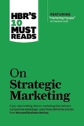Cover: HBR's 10 Must Reads on Strategic Marketing (with featured article "Marketing Myopia," by Theodore Levitt) - Harvard Business Review Press