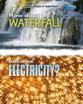 Cover: How Does a Waterfall Become Electricity? - Raintree Publishers