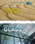 Cover: How Does Sand Become Glass? - Raintree Publishers