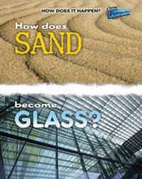Enlarge image Cover: How Does Sand Become Glass? - Raintree Publishers