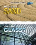 Cover: How Does Sand Become Glass? - Raintree Publishers