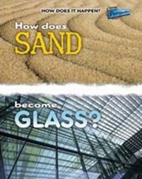 Enlarge image Cover: How Does Sand Become Glass? - Raintree Publishers