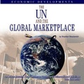 Cover: The UN and the Global Marketplace - Mason Crest Publishers
