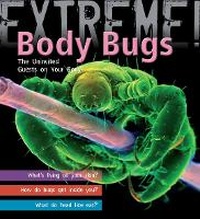 Enlarge image Cover: Extreme Science: Body Bugs! - A & C Black Publishers Ltd
