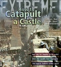 Cover: Extreme Science: How To Catapult A Castle - A & C Black Publishers Ltd