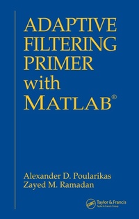 Enlarge image Cover: Adaptive Filtering Primer with MATLAB - CRC Press