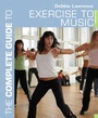 Cover: The Complete Guide to Exercise to Music - A & C Black Publishers Ltd