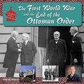 Cover: World War I and the End of the Ottoman Order - Mason Crest Publishers
