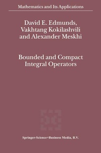 Enlarge image Cover: Bounded and Compact Integral Operators - Kluwer Academic Publishers