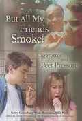 Cover: But All My Friends Smoke - Mason Crest Publishers