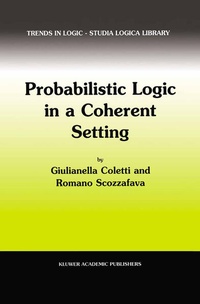Enlarge image Cover: Probabilistic Logic in a Coherent Setting - Kluwer Academic Publishers