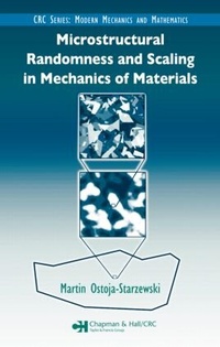 Enlarge image Cover: Microstructural Randomness and Scaling in Mechanics of Materials - Chapman & Hall/CRC