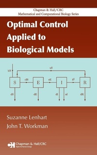 Enlarge image Cover: Optimal Control Applied to Biological Models - Chapman & Hall/CRC