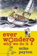 Cover: Ever Wonder Why We Do It? - Adlard Coles Nautical