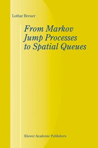 Enlarge image Cover: From Markov Jump Processes to Spatial Queues - Kluwer Academic Publishers