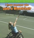 Cover: I Know Someone Who Uses a Wheelchair - Raintree Publishers