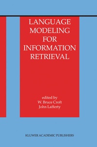 Enlarge image Cover: Language Modeling for Information Retrieval - Kluwer Academic Publishers