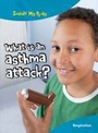 Cover: What is an Asthma Attack? - Raintree Publishers