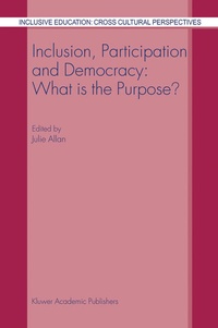 Enlarge image Cover: Inclusion, Participation and Democracy: What is the Purpose? - Kluwer Academic Publishers