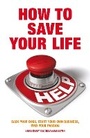 Cover: How to Save Your Life - A & C Black Publishers Ltd