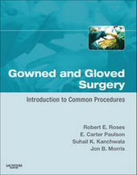 Enlarge image Cover: Gowned and Gloved Surgery: Introduction to Common Procedures - Saunders