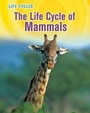 Cover: The Life Cycle of Mammals - Raintree Publishers