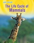 Cover: The Life Cycle of Mammals - Raintree Publishers