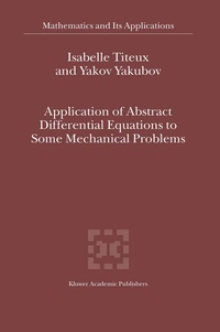Enlarge image Cover: Application of Abstract Differential Equations to Some Mechanical Problems - Kluwer Academic Publishers