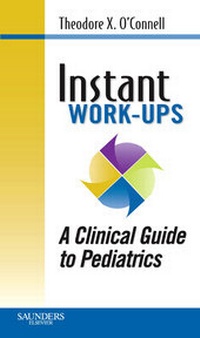 Enlarge image Cover: Instant Work-ups: A Clinical Guide to Pediatrics - Saunders