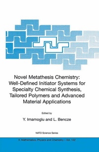 Abbildung von: Novel Metathesis Chemistry: Well-Defined Initiator Systems for Specialty Chemical Synthesis, Tailored Polymers and Advanced Material Applications - Kluwer Academic Publishers