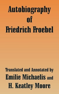 Abbildung von: Autobiography of Friedrich Froebel - University Press of the Pacific