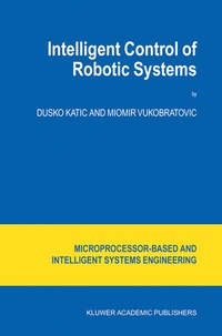 Enlarge image Cover: Intelligent Control of Robotic Systems - Kluwer Academic Publishers