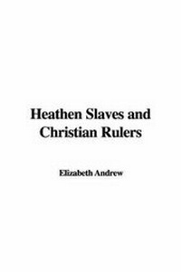 Enlarge image Cover: Heathen Slaves and Christian Rulers - IndyPublish.com