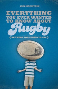 Abbildung von: Everything You Ever Wanted to Know About Rugby But Were too Afraid to Ask - A & C Black Publishers Ltd