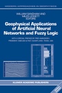 Cover: Geophysical Applications of Artificial Neural Networks and Fuzzy Logic - Kluwer Academic Publishers