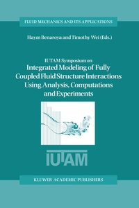 Enlarge image Cover: IUTAM Symposium on Integrated Modeling of Fully Coupled Fluid Structure Interactions Using Analysis, Computations and Experiments - Springer