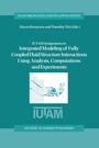 Cover: IUTAM Symposium on Integrated Modeling of Fully Coupled Fluid Structure Interactions Using Analysis, Computations and Experiments - Springer
