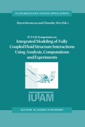 Cover: IUTAM Symposium on Integrated Modeling of Fully Coupled Fluid Structure Interactions Using Analysis, Computations and Experiments - Springer