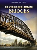 Cover: The World's Most Amazing Bridges - Raintree Publishers