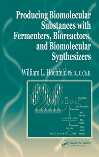 Abbildung von: Producing Biomolecular Substances with Fermenters, Bioreactors, and Biomolecular Synthesizers - CRC Press