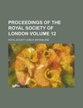 Cover: Proceedings of the Royal Society of London Volume 12 - Rarebooksclub.com