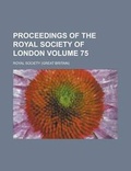 Cover: Proceedings of the Royal Society of London Volume 75 - Rarebooksclub.com